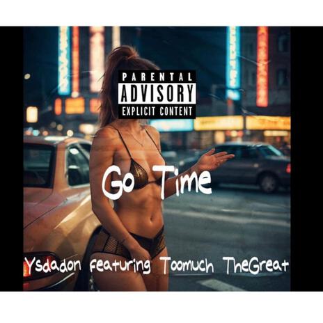 Go Time ft. Toomuch thegreat | Boomplay Music