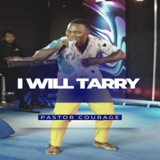 I Will Tarry