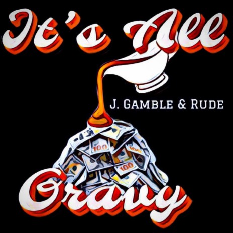 It's All Gravy ft. Rude Hustle