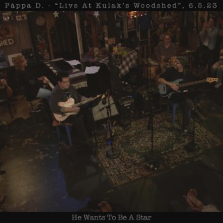 He Wants To Be A Star (Live At Kulak's Woodshed, 6.5.23)