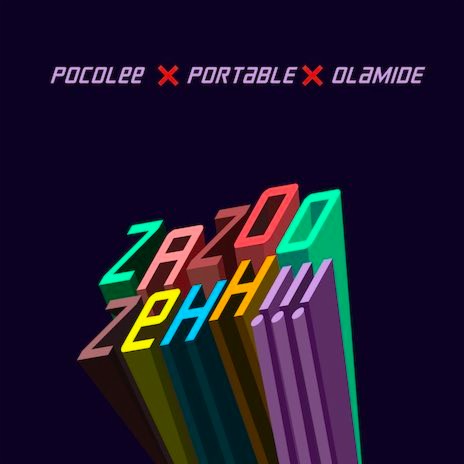 ZaZoo Zehh! ft. Poco Lee & Olamide