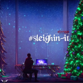 #sleighin-it