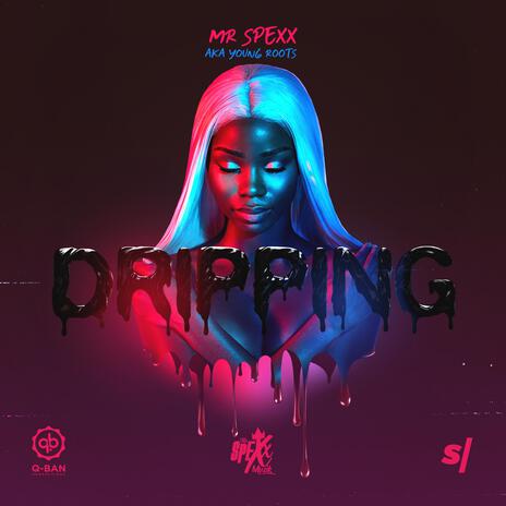 DRIPPING | Boomplay Music