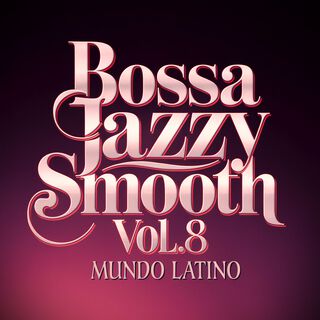 Bossa Jazzy Smooth, Vol. 8