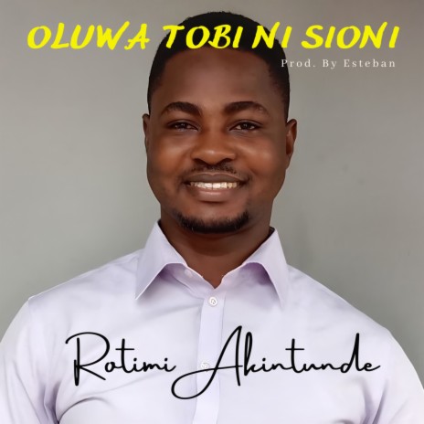Oluwa Tobi Ni Sioni | Boomplay Music