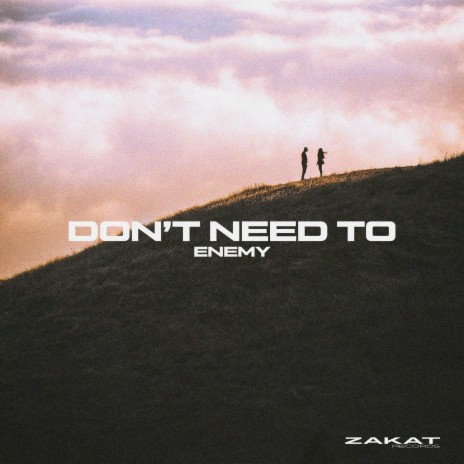 Don't Need To | Boomplay Music