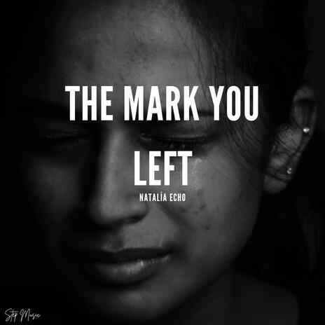 The Mark You Left | Boomplay Music