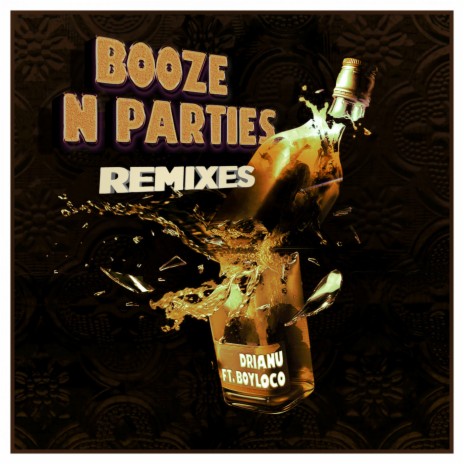 Booze & Parties (Gaby Nieto Remix) ft. Drianu | Boomplay Music