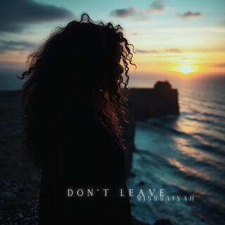 Don't Leave lyrics | Boomplay Music