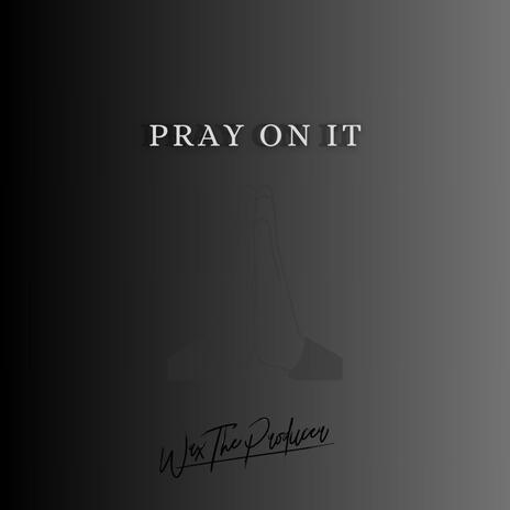 Pray On It | Boomplay Music