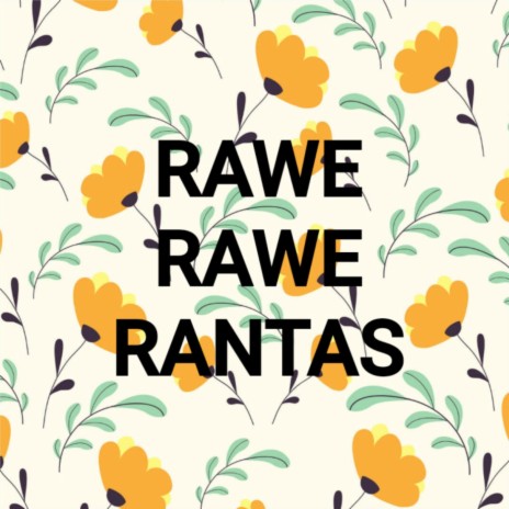 Rawe Rawe Rantas | Boomplay Music