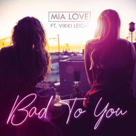 Bad to You ft. Vikki Leigh | Boomplay Music