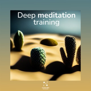 Deep meditation training