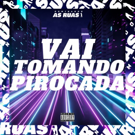 Vai Tomando Pirocada ft. MC TODY | Boomplay Music