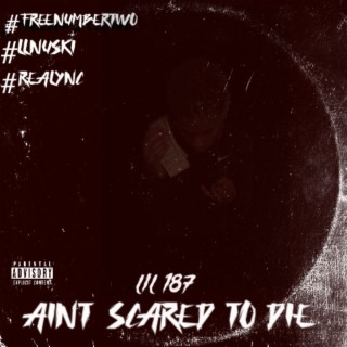 Aint Scared To Die