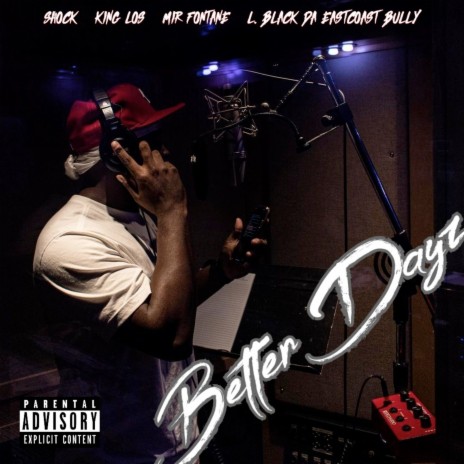 Better Dayz ft. King Los, Mir Fontane & L. Black Da EastCoast Bully | Boomplay Music