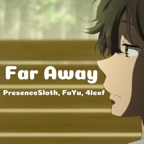 Far Away ft. FuYu & 4lexf | Boomplay Music