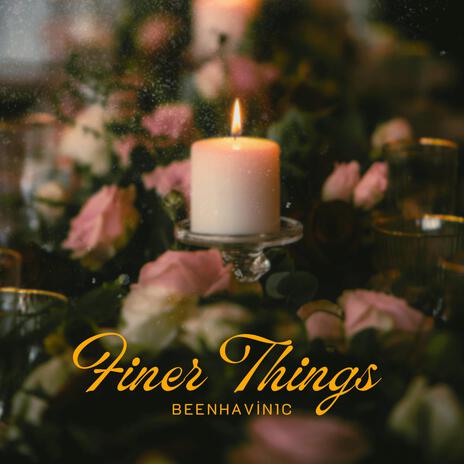 Finer Things | Boomplay Music