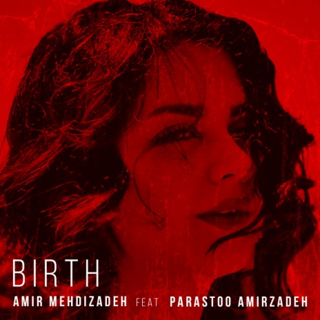 Birth (Original Mix) ft. Parastoo Amirzadeh | Boomplay Music