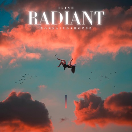 Radiant ft. Sonyaindahouse