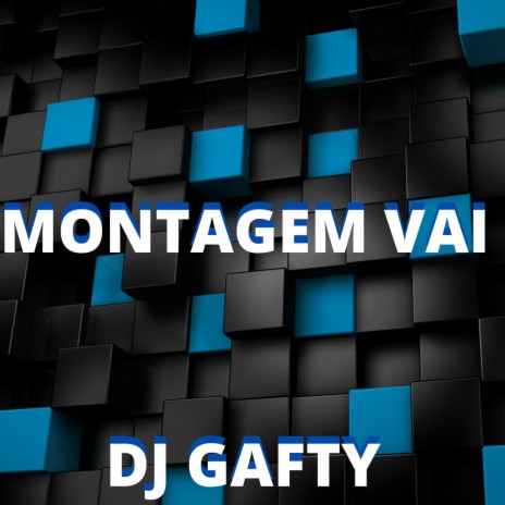 MONTAGEM VAI ft. DJ GAFTY | Boomplay Music