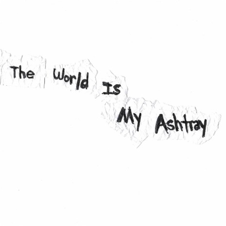 The World Is My Ashtray (Zeb Newby Mix)
