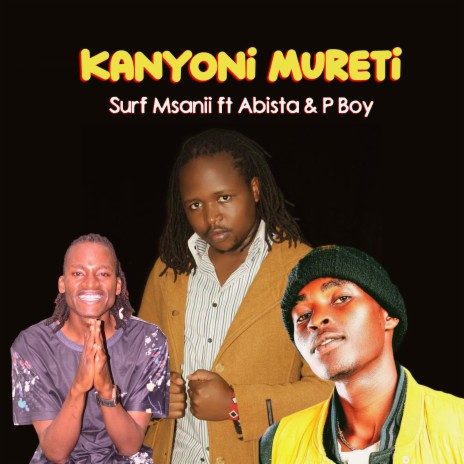 Kanyoni Mureti ft. Abista & P Boy | Boomplay Music