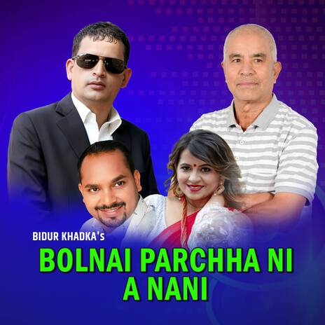 Bolnai Parchha Ni A Nani ft. Saroj Lamichhane | Boomplay Music