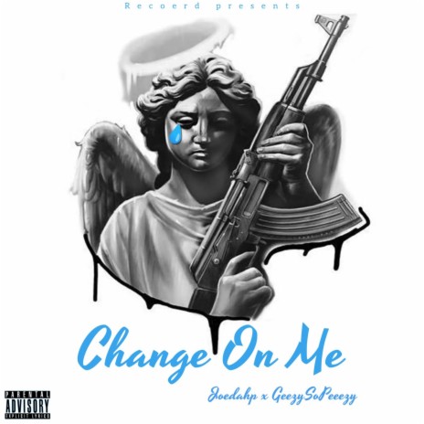 Change On Me ft. GeezySoPeezy | Boomplay Music