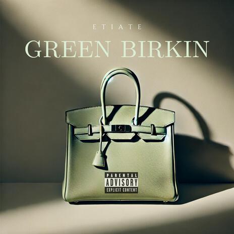 Green Birkin | Boomplay Music