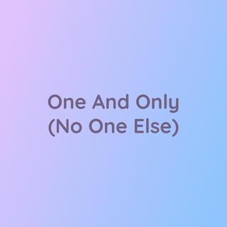 One And Only (No One Else)