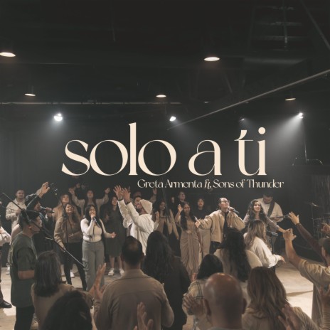 Solo a Ti ft. Sons of Thunder | Boomplay Music