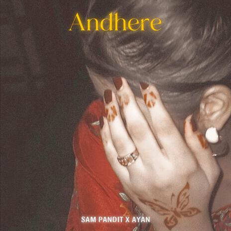 Andhere ft. AYAN | Boomplay Music