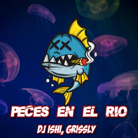 Peces En El Rio (Guaratech) ft. Grissly | Boomplay Music