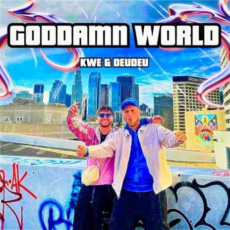 GODDAMN WORLD ft. Deudeu | Boomplay Music