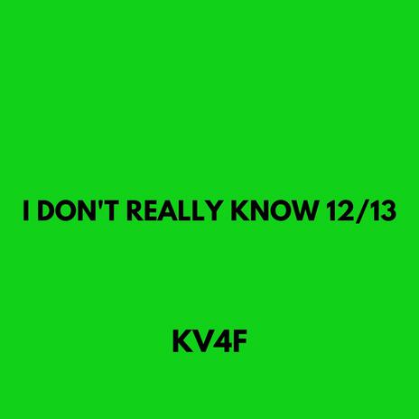 I don't really know 12/13 | Boomplay Music