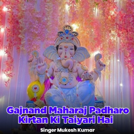 Gajnand Maharaj Padharo Kirtan Ki Taiyari Hai | Boomplay Music