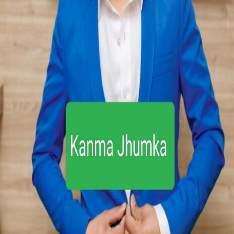 Kanma jhumka | Boomplay Music