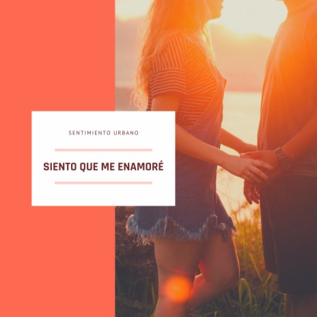 Siento Que Me Enamoré | Boomplay Music