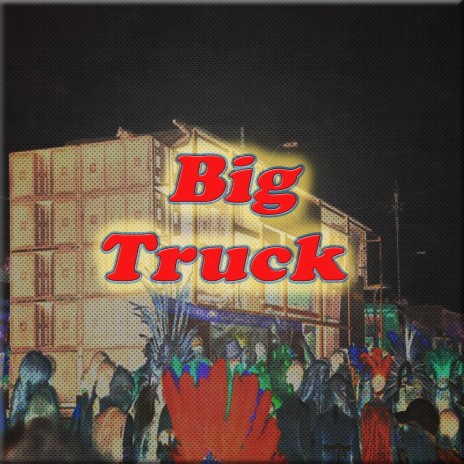Big Truck ft. Jardel & Whoopy | Boomplay Music