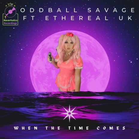 When The Time Comes ft. Ethereal UK