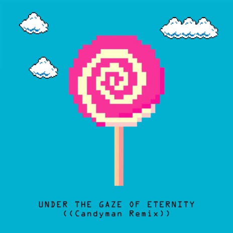 Under the Gaze of Eternity (Candyman Remix) ft. Candyman & Nekesa | Boomplay Music