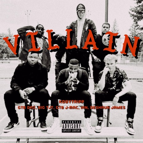 Villain ft. GTB Daz, Big TJT, GTB J-Mac, Ian. & Deshaun James | Boomplay Music