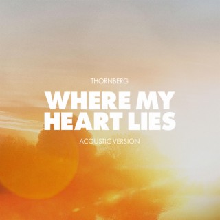 Where My Heart Lies (Acoustic) lyrics | Boomplay Music