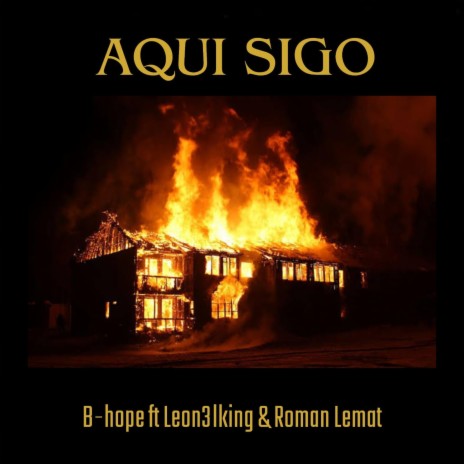 Aquí Sigo ft. Leon3lking & Roman Lemat | Boomplay Music