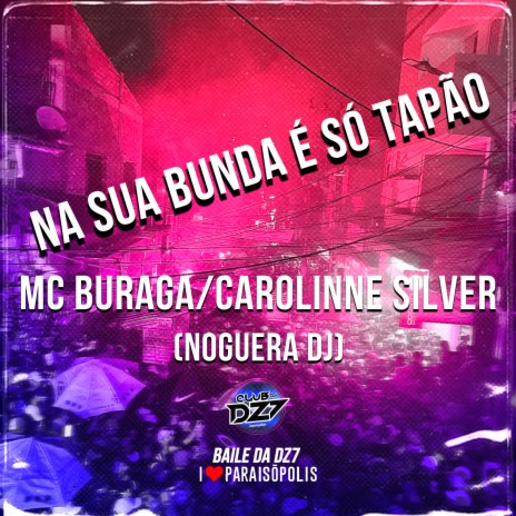 Na Sua Bunda É Só Tapão ft. Carolinne Silver & Noguera DJ | Boomplay Music