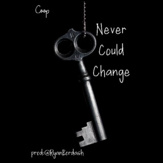 never could change