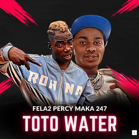 Toto water ft. Percy maka 247 | Boomplay Music