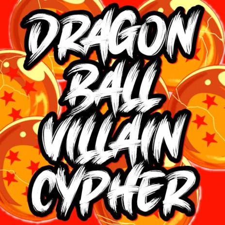 Dragon Ball Villain Cypher ft. Rustage, NerdOut, None Like Joshua, Daddyphatsnaps & VideoGameRapBattles | Boomplay Music