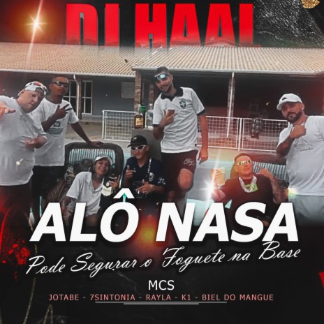 Alô Nasa Pode Segura o Foguete Na Base (FUNK DOS MEME DE ANO NOVO) ft. 77 hits, mc Jotabe, MC RAYLA, Mc 7sintonia & Mc k1 | Boomplay Music